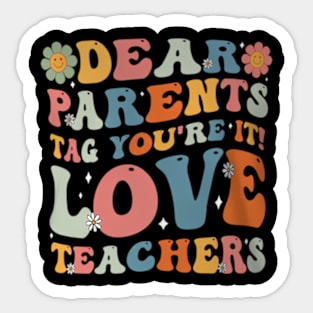 Groovy Dear Parents Tag Youre It Last Day Of School Teacher Sticker